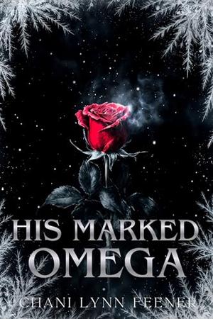 His Marked Omega by Chani Lynn Feener