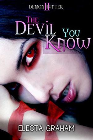 The Devil You Know by Electa Graham
