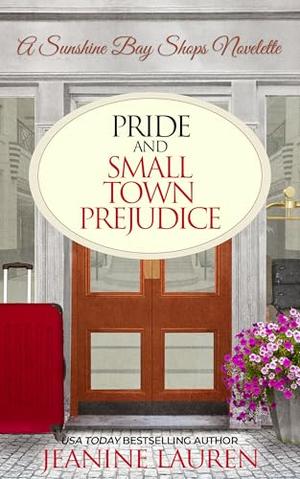 Pride and Small Town Prejudice by Jeanine Lauren