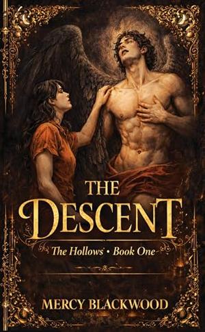 The Descent: The Hollows Series Book 1 by Mercy Blackwood