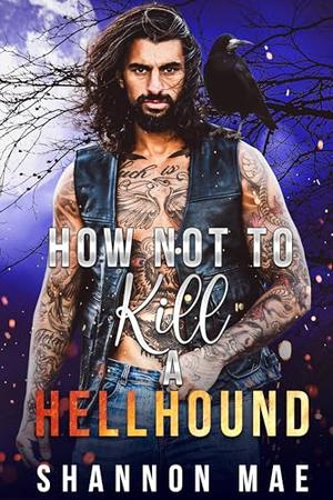 How Not to Kill a Hellhound by Shannon Mae