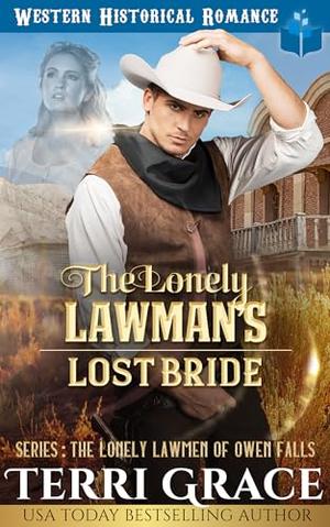 The Lonely Lawman’s Lost Bride: Historical Western Romance (The Lonely Lawmen of Owen Falls #2)