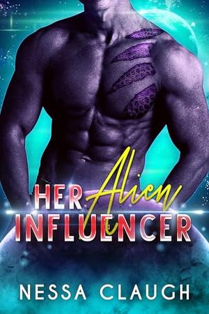 Her Alien Influencer by Nessa Claugh