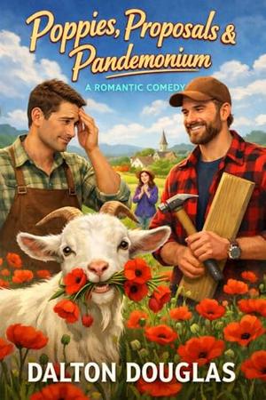 Poppies, Proposals & Pandemonium: A Romantic Comedy (A Matchmaker Moms Romance #13)