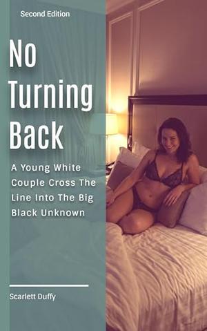 No Turning Back: A Young White Couple Cross The Line Into The Big Black Unknown by Scarlett Duffy