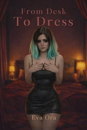 From Desk To Dress by Eva Ora