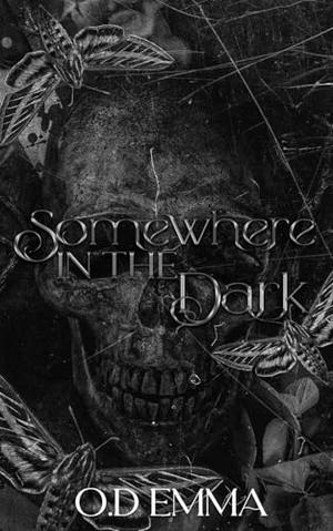 Somewhere in the Dark by O.D Emma