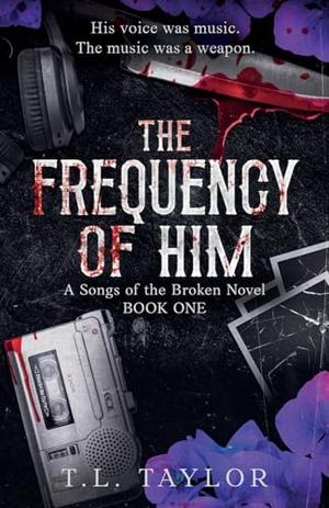 The Frequency of Him by T.L. Taylor