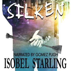 Silken by Isobel Starling, Gomez Pugh