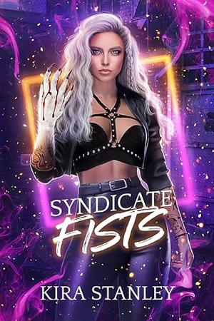 Syndicate Fists by Kira Stanley
