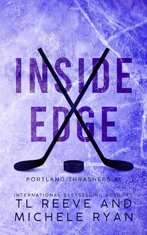 Inside Edge by T.L. Reeve, Michele Ryan