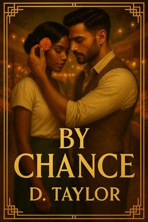 By Chance by D. Taylor