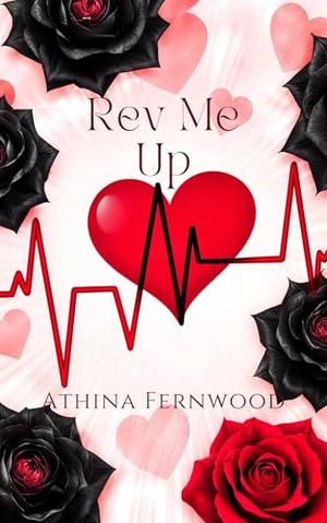 Rev Me Up: A Road Trip Romance Between Broken Hearts by Athina Fernwood
