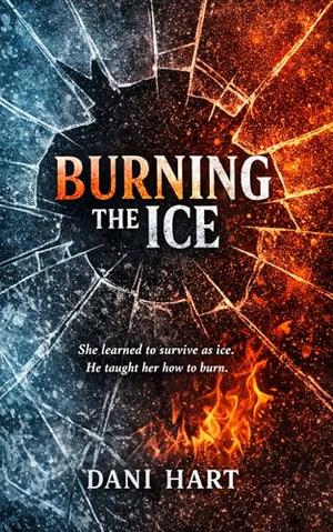 Burning the Ice by Dani Hart