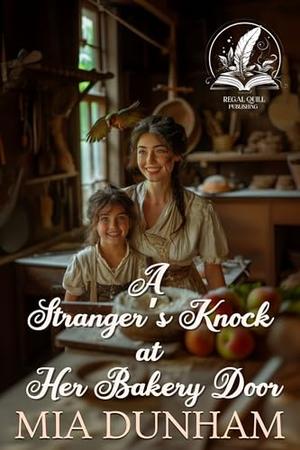 A Stranger’s Knock at Her Bakery Door: A Historical Western Romance Novel by Mia Dunham
