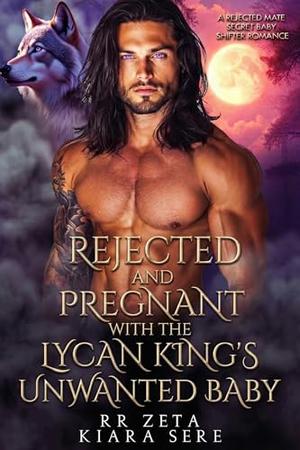 Rejected and Pregnant with the Lycan King’s Unwanted Baby: A Rejected Mate Secret Baby Shifter Romance (Forbidden Alpha Kings #49)