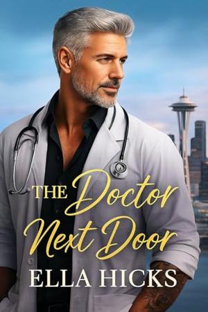 THE DOCTOR NEXT DOOR: A Single Dad Nanny Romance. by Ella Hicks