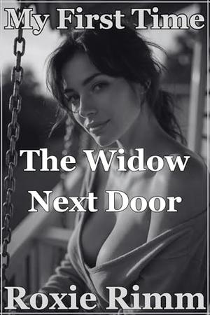 The Widow Next Door: She Was a Widow. I Was a Virgin. Together We Ached. (My First Time with Another Girl #4)