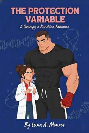 THE PROTECTION VARIABLE: A Grumpy Sunshine Sports Romance by Luna A. Monroe