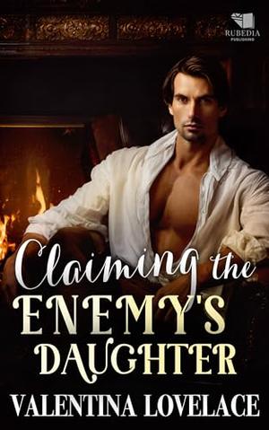 Claiming the Enemy's Daughter: A Steamy Regency Romance Book by Valentina Lovelace