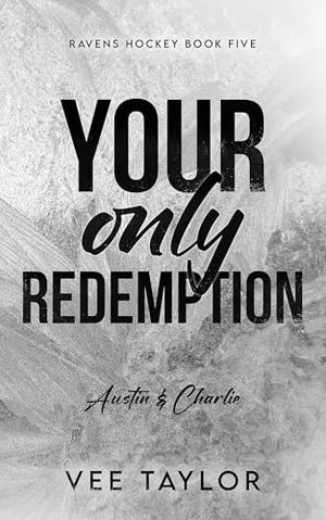 Your Only Redemption by Vee Taylor