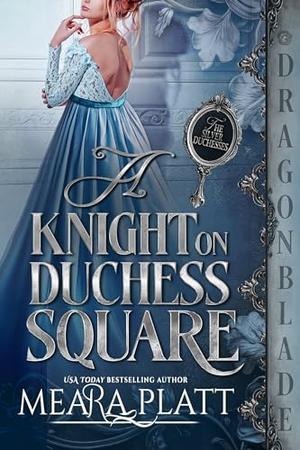 A Knight on Duchess Square by Meara Platt