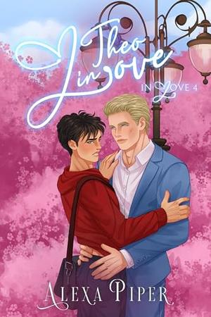 Theo in Love by Alexa Piper