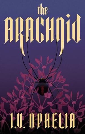 The Arachnid by I.V. Ophelia