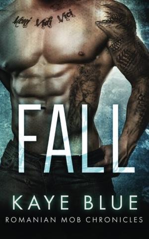 Fall: Romanian Mob Chronicles by Kaye Blue