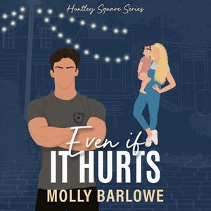 Even If It Hurts: Huntley Square, Book 1 by Molly Barlowe, Stefanie Kay, Derek Dysart