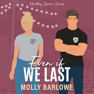 Even If We Last by Molly Barlowe, Stefanie Kay, Derek Dysart