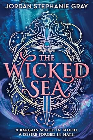 The Wicked Sea by Jordan Stephanie Gray