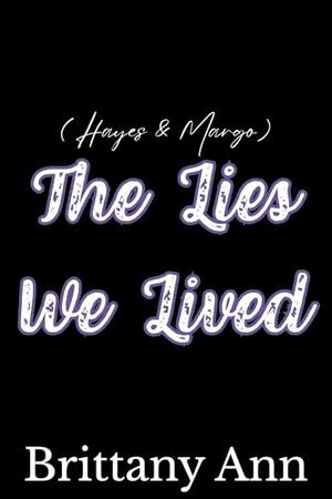 The Lies We Lived by Brittany Ann