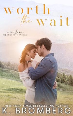 Worth the Wait by K. Bromberg