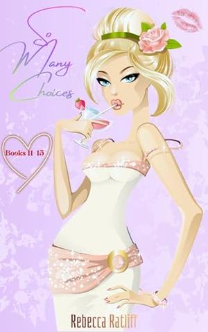 So Many Choices: Books 11-15 by Rebecca Ratliff