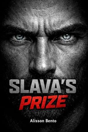Slava's Prize: A Dark Enemies to Lovers Mafia Romance by Alisson Bento