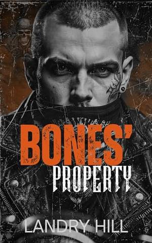Bones' Property: An Off Limits Biker MC Romance by Landry Hill