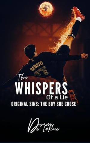 The Whispers of a Lie - Original Sins: The Boy She Chose by Dorian De LaRue