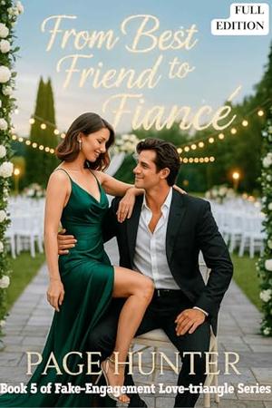 From Best Friend To Fiancé: Dangerous Deals and Ruthless Protector (Fake-Engagement Love-triangle #5)