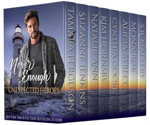 NEVER ENOUGH UNEXPECTED HEROES (Never Enough Romance #9)
