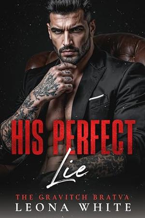 His Perfect Lie (The Gravitch Bratva #3)