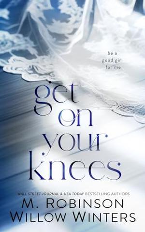 Get on Your Knees by M. Robinson, Willow Winters
