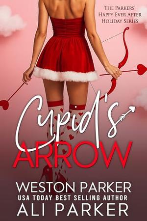 Cupid's Arrow by Ali Parker, Weston Parker