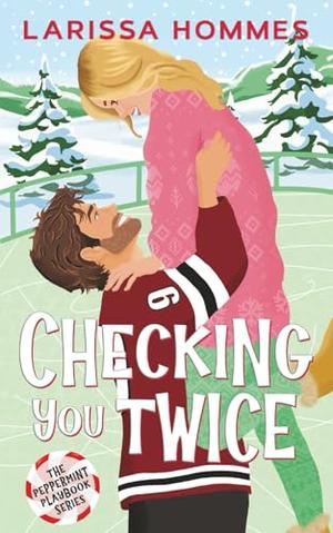 Checking You Twice: A Sweet Christmas Romantic Comedy by Larissa Hommes