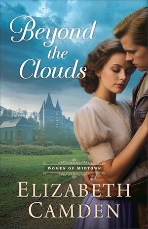 Beyond the Clouds by Elizabeth Camden