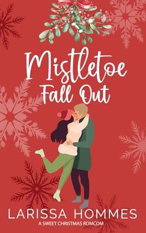 Mistletoe Fall Out by Larissa Hommes