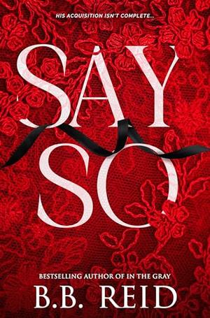Say So by B.B. Reid
