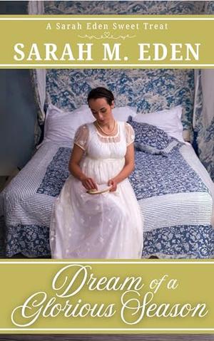 Dream of a Glorious Season by Sarah M. Eden