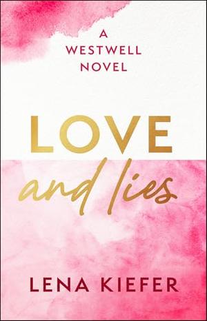 Love and Lies: A Novel by Lena Kiefer