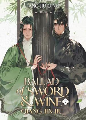 Ballad of Sword and Wine: Qiang Jin Jiu  Vol. 7 (Ballad of Sword and Wine #7)